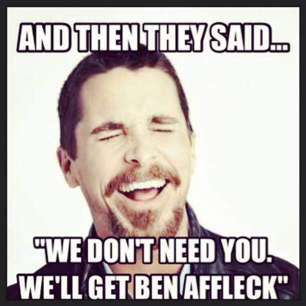 and_they_said_we_dont_need_you_well_get_ben_affleck_2013-08-24.jpg