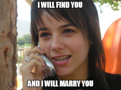 Girl - I will find you and I will marry you