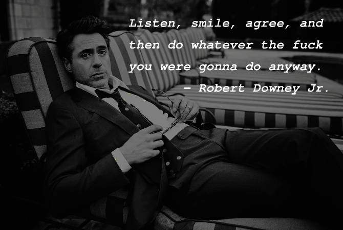 Listen, smile, agree, and then do whatever you were gonna do anyway.