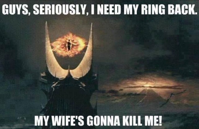 Eye of Sauron - Guys Seriously. Give the ring back
