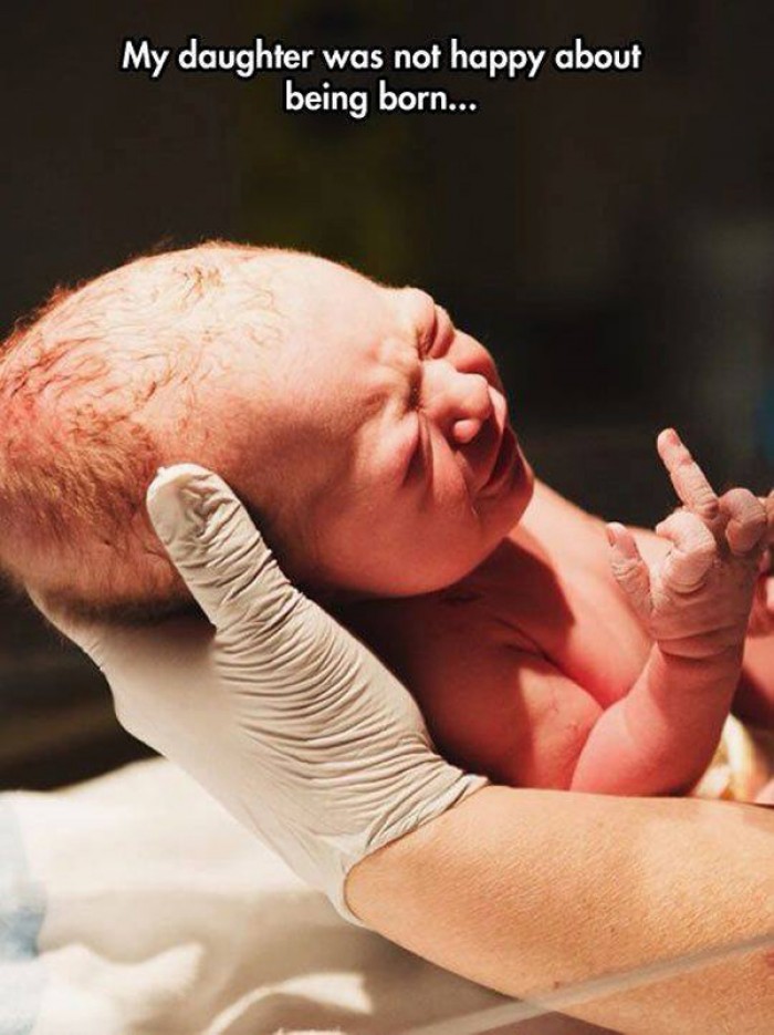 My daughter was not happy about being born.