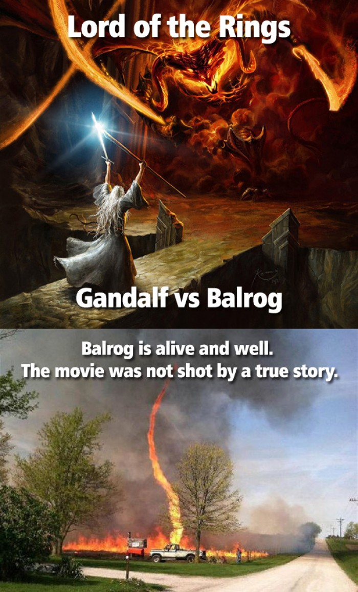 Balrog is alive and well. The movie Lord of the Rings was not shot by a true story.