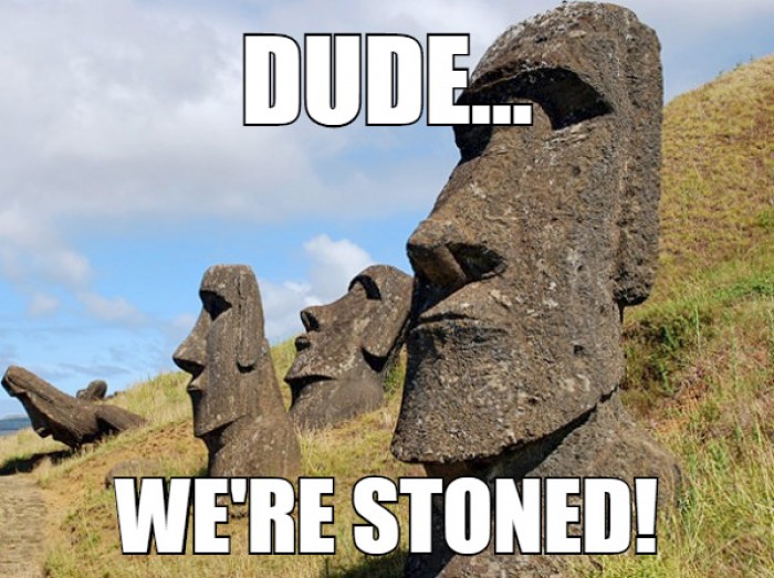 Dude, we're stoned!