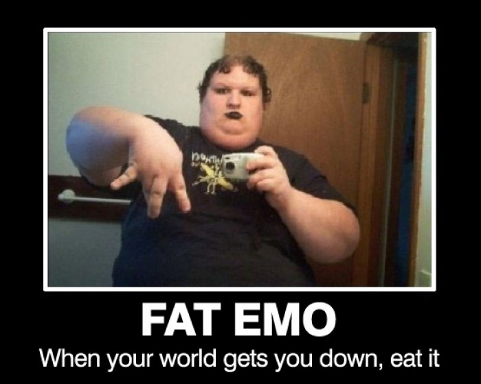 Fat Emo. When you world gets you down...