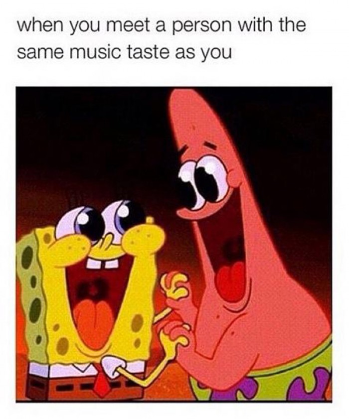 When you meet a person with the same music taste as you 