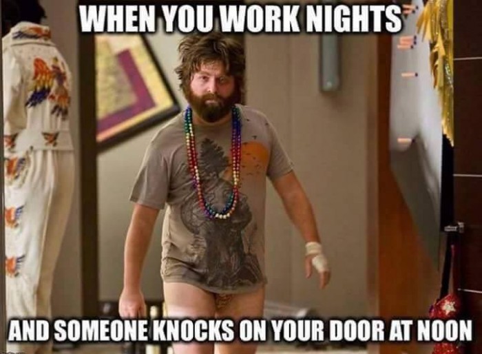 When you work nights...