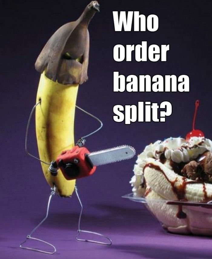 Who  order  banana  split?