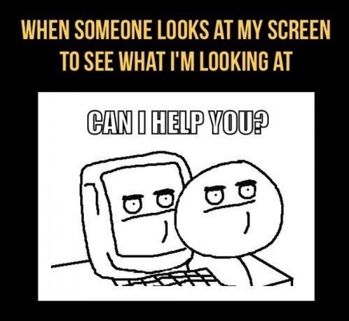 When someone look at my screen...