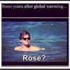 Titanic - Some years after global warming - Rose ?