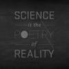 Science is the poetry of reality Richard Dawkins