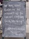 Abraham Lincoln - The things about quote on the internet is...