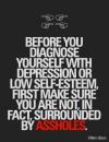 Before you diagnose yourself with depression or low self-esteem...