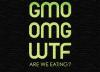 GMO OMG WTF Are we eating?