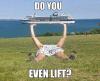Do you even lift? (Big Cruiser)