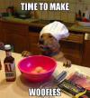Dog - Time to make woofles!