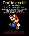 Don't be a racist! Be like Mario.