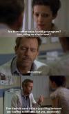 Dr. House - How to get pregnant in the toilet !