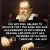 Galileo - I do not feel obliged to believe...
