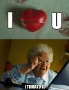 Grandma on the internet - I Tomato U? 