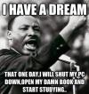 I have a dream - Start studying!
