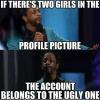 If there's two girls in the profile picture.
