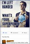 I'm left handed! What's your superpower?
