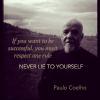 Never lie to yourself - Paulo Coelho 