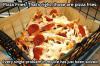 Pizza fries. That