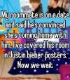 Roommate prank - Cover room with Justin Bieber posters when hi coming form a date with girl  