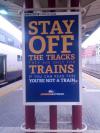 Stay off the tracks they are only for trains