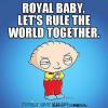 Stewie Griffin - Royal baby, let