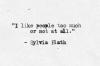 Sylvia Plath - I like people too much or not at all.