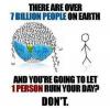 There are over 7 billion people on Earth.