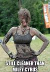 This girl covered in mud is still cleaner than Miley Cyrus