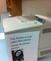 This printer is now called Bob Marley cause its always jamm'n 