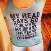 T-shirt My head says go to the gym but my heart says stay on the Internet