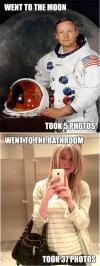 Went to the moon ( Took 5 photos ) Went to the bathroom ( Took 37 Photos ) 