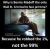 Why is Bernie Madoff the only Wall St. Criminal to face jail time?