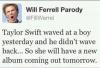 Will Farrell - Taylor Swift wawed at boy yestarday and he diden