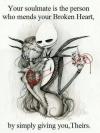 Your soul mate is the person who mends your broken heart