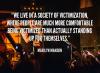 We live in a society of victimization... - Marilyn Manson
