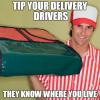 Tip your delivery drivers...