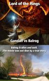 Balrog is alive and well. The movie Lord of the Rings was not shot by a true story.