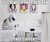 It's always that children that suffer...