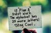 If "Plan A" didn't work. The alphabet has...