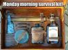 Monday morning survival kit.