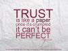 Trust is like a paper once it's crumpled...