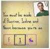  You must be made of Fluorine, Iodine, and Neon, because you are FINe