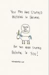 You May Have Stopped Believing In Unicorns..