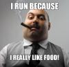 I Run Because I Really Like Food!